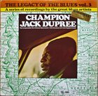 CHAMPION JACK DUPREE The Legacy Of The Blues Vol. 3 (aka The Legacy Of The Blues Vol. 1 aka The Sonet Blues Story) album cover