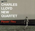 CHARLES LLOYD Charles Lloyd New Quartet : Passin' Thru album cover