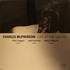 CHARLES MCPHERSON Live at the Cellar album cover