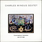 CHARLES MINGUS Charles Mingus Sextet: Concertgebouw Amsterdam April 10th 1964. Vol 1 album cover