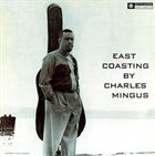 CHARLES MINGUS East Coasting (aka Charlie Mingus) album cover