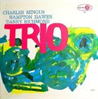 CHARLES MINGUS Mingus Three (aka The Wild Bass aka Mingus Moods aka C.M. Trio) album cover