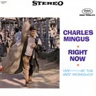 CHARLES MINGUS Right Now: Live At The Jazz Workshop album cover