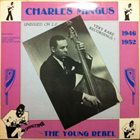 CHARLES MINGUS The Young Rebel (1946-1952) album cover