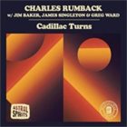 CHARLES RUMBACK Cadillac Turns album cover