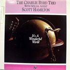 CHARLIE BYRD The Charlie Byrd Trio  With Special Guest Scott Hamilton ‎: It's A Wonderful World album cover
