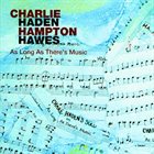 CHARLIE HADEN Charlie Haden & Hampton Hawes - As Long As There's Music album cover