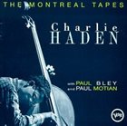 CHARLIE HADEN The Montreal Tapes (With Paul Bley and Paul Motian) album cover