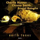 CHARLIE HUNTER Earth Tones (with  Chinna Smith and Ernest Ranglin) album cover
