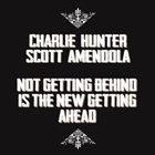CHARLIE HUNTER Not Getting Behind Is The New Getting Ahead album cover