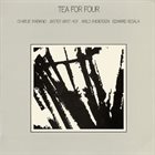 CHARLIE MARIANO Tea For Four (with Edward Vesala, Arild Andersen, Jasper Van't Hof) album cover