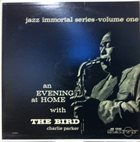 CHARLIE PARKER An Evening At Home With The Bird album cover