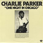 CHARLIE PARKER One Night In Chicago album cover