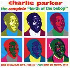 CHARLIE PARKER The Complete Birth of the Bebop album cover