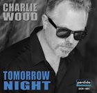 CHARLIE WOOD (KEYBOARDS) Tomorrow Night album cover