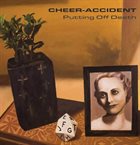 CHEER-ACCIDENT Putting Off Death album cover