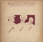 CHEIKH TIDIANE FALL Cheikh Tidiane Fall / Bobby Few / Jo Maka ‎: Diom Futa (aka Jom Futa) album cover