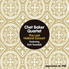 CHET BAKER Chet Baker Quartet Featuring Dick Twardzik ‎: The Lost Holland Concert - September 18, 1955 album cover