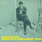 CHET BAKER Deep In A Dream Of You album cover