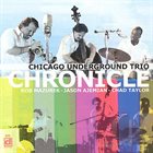 CHICAGO UNDERGROUND DUO / TRIO /  QUARTET - CHICAGO / LONDON UNDERGROUND Chicago Underground Trio : Chronicle album cover