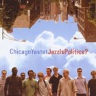 CHICAGO YESTET Jazz is Politics? album cover