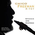CHICO FREEMAN Chico Freeman 4-tet : Spoken Into Existence album cover