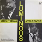 CHICO FREEMAN Chico Freeman / Arthur Blythe ‎: Luminous album cover