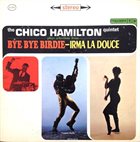 CHICO HAMILTON Bye Bye Birdie - Irma La Duce album cover