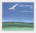 CHIHIRO YAMANAKA Living Without Friday album cover