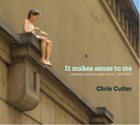 CHRIS CUTLER It Makes Sense to Me album cover