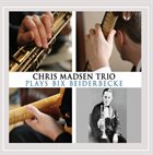CHRIS MADSEN Chris Madsen Trio Plays Bix Beiderbecke album cover