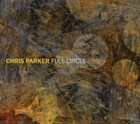 CHRIS PARKER (PIANO) Full Circle album cover