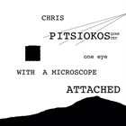 CHRIS PITSIOKOS One Eye with a Microscope Attached album cover