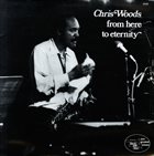 CHRIS WOODS From Here To Eternity album cover