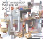 CHRISTIAN LILLINGER Christian Lillinger / Tobias Delius ‎: Dicht album cover