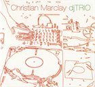 CHRISTIAN MARCLAY djTRIO album cover
