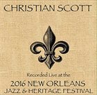 CHRISTIAN SCOTT (CHIEF XIAN ATUNDE ADJUAH) Live at 2016 New Orleans Jazz & Heritage Festival album cover