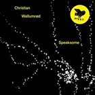 CHRISTIAN WALLUMRØD Speaksome album cover