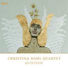 CHRISTINA DAHL Christina Dahl Quartet : Quintesse album cover