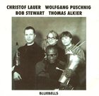 CHRISTOF LAUER Bluebells (with  Wolfgang Puschnig, Bob Stewart, Thomas Alkier) album cover