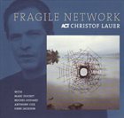 CHRISTOF LAUER Fragile Network album cover