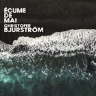 CHRISTOFER BJURSTRÖM Ecume de mai album cover