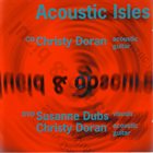 CHRISTY DORAN Acoustic Isles / Lucid & Obscure album cover