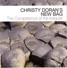 CHRISTY DORAN Christy Doran's New Bag : The Competence Of The Irregular album cover