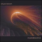 CHUCK BROWN Incandescence album cover