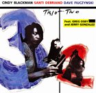 CINDY BLACKMAN SANTANA Cindy Blackman, Santi Debriano, David Fiuczynski ‎: Trio + Two album cover