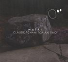 CLAUDE TCHAMITCHIAN Claude Tchamitchian Trio : Naïri album cover