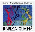 CMS (COLINA MIRALTA SAMBEAT) TRIO Danza Guaná album cover