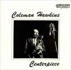 COLEMAN HAWKINS Centerpiece album cover