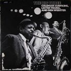 COLEMAN HAWKINS Coleman Hawkins, Lester Young , And Ben Webster : The Big Three album cover